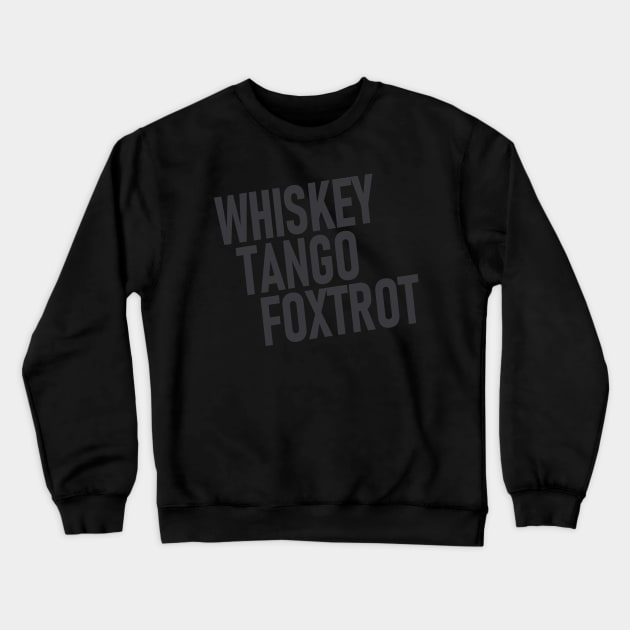 Whiskey Tango Foxtrot Crewneck Sweatshirt by Etopix